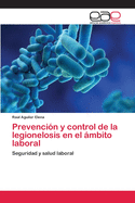 Prevencion y Control de La Legionelosis En El Ambito Laboral