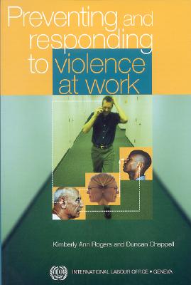 Preventing and Responding to Violence at Work - Rogers, Kimberly Ann, and Chappell, Duncan