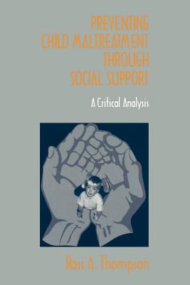 Preventing Child Maltreatment Through Social Support: A Critical Analysis - Thompson, Ross A