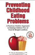 Preventing Childhood Eating Problems: A Practical, Positive Approach to Raising Kids Free of Food and Weight Conflicts