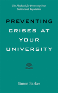 Preventing Crises at Your University: The Playbook for Protecting Your Institution's Reputation