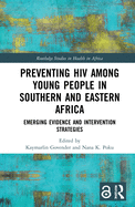 Preventing HIV Among Young People in Southern and Eastern Africa: Emerging Evidence and Intervention Strategies