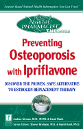 Preventing Osteoporosis with Ipriflavone: Discover the Proven, Safe Alternative to Estrogen Replacement Therapy