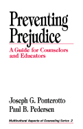 Preventing Prejudice: A Guide for Counselors and Educators - Ponterotto, Joseph G, and Pedersen, Paul B