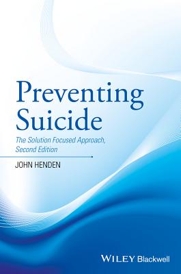 Preventing Suicide: The Solution Focused Approach - Henden, John