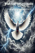Preventing the Unthinkable A Strategic Guide to Stopping World War III
