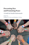Preventing War and Promoting Peace: A Guide for Health Professionals