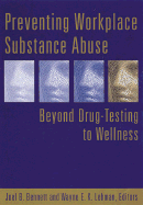 Preventing Workplace Substance Abuse: Beyond Drug Testing to Wellness