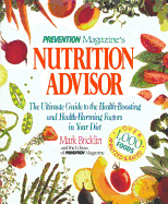 Prevention Magazine's Nutrition Advisor: The Ultimate Guide to the Health-Boosting and Health-Harming Factors in Your Diet