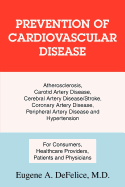 Prevention of Cardiovascular Disease: Atherosclerosis, Carotid Artery Disease, Cerebral Artery Disease/Stroke, Coronary Artery Disease, Peripheral Art