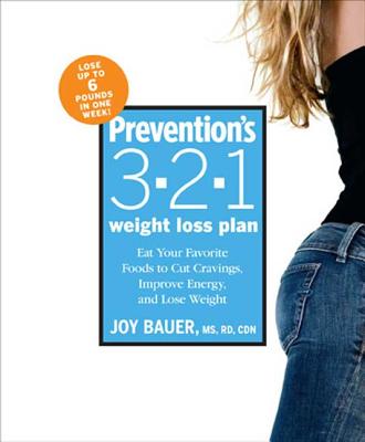 Prevention's 3-2-1 Weight Loss Plan: Eat Your Favorite Foods to Cut Cravings, Improve Energy, and Lose Weight - Bauer, Joy, M.S., R.D.