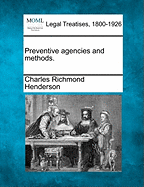 Preventive Agencies and Methods. - Henderson, Charles Richmond