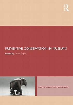 Preventive Conservation in Museums - Caple, Chris (Editor)