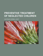 Preventive Treatment of Neglected Children