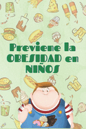 Previene La Obesidad Infantil: C?mo ayudar a los nios y adolescentes a tener buenos hbitos para una vida sana!