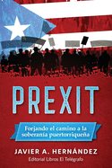 Prexit: Forjando el camino a la soberana puertorriquea