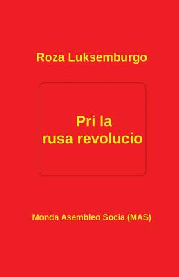 Pri la rusa revolucio - Luksemburgo, Roza, and Lutermano, Vilhelmo (Translated by)