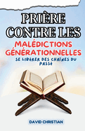 Pri?re Contre Les Mal?dictions G?n?rationnelles: Se lib?rer des cha?nes du pass?