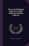 Price List of Fishing Rods and Tackle, Chalk and Fishing Lines, &C