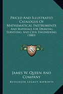 Priced and Illustrated Catalogue of Mathematical Instruments: And Materials for Drawing, Surveying, and Civil Engineering (1883)