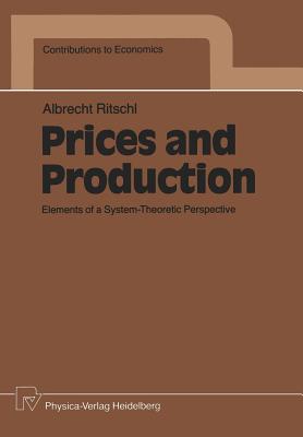 Prices and Production: Elements of a System-Theoretic Perspective - Ritschl, Albrecht