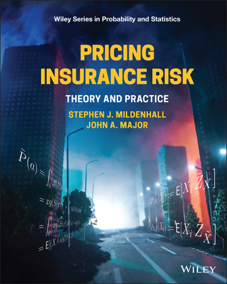 Pricing Insurance Risk: Theory and Practice - Mildenhall, Stephen J, and Major, John A