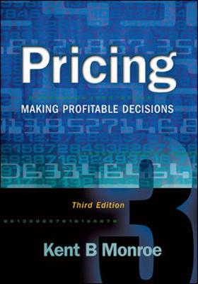 Pricing: Making Profitable Decisions - Monroe, Kent B