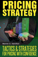 Pricing Strategy: Tactics and Strategies for Pricing with Confidence