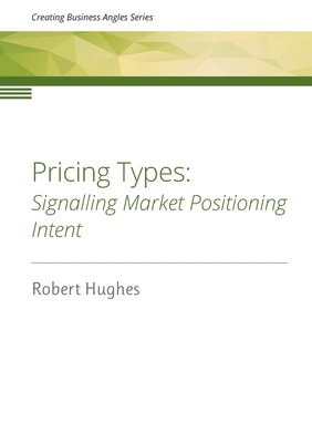 Pricing Types: Signalling Market Positioning Intent - Hughes, Robert David