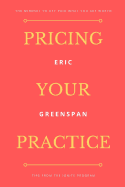Pricing Your Practice: The Mindset to Get Paid What You Are Worth