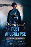 Pride and Post Apocalypse: A regency dystopian