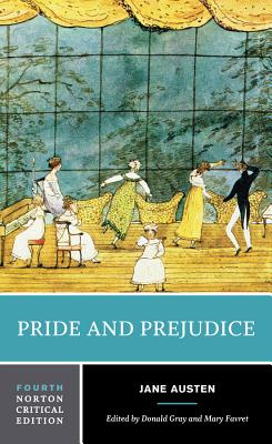 Pride and Prejudice: A Norton Critical Edition - Austen, Jane, and Gray, Donald J (Editor), and Favret, Mary A (Editor)