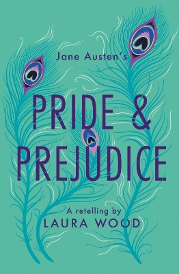 Pride and Prejudice: A Retelling - Wood, Laura, and Crawford-White, Helen (Cover design by)