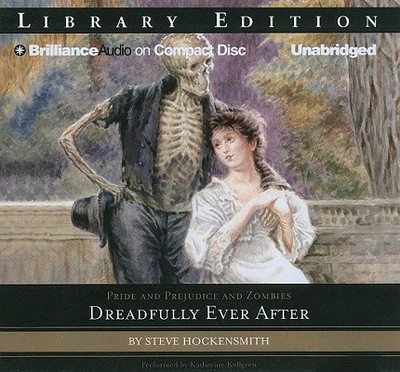 Pride and Prejudice and Zombies: Dreadfully Ever After - Hockensmith, Steve, and Kellgren, Katherine (Read by)