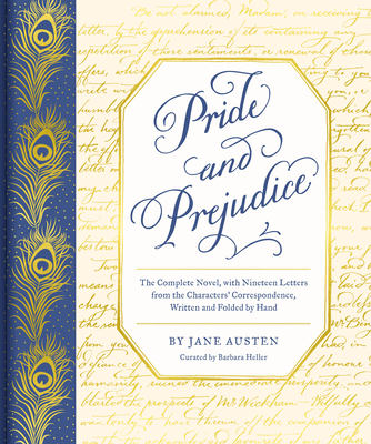 Pride and Prejudice: The Complete Novel, with Nineteen Letters from the Characters' Correspondence, Written and Folded by Hand - Austen, Jane, and Heller, Barbara