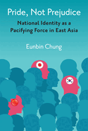 Pride, Not Prejudice: National Identity as a Pacifying Force in East Asia