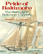 Pride of Baltimore: The Story of the Baltimore Clippers - Gillmer, Thomas C
