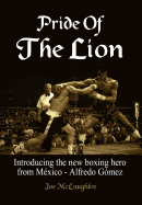 Pride Of The Lion: Introducing the new boxing hero from Mxico - Alfredo Gmez