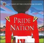 Pride of the Nation - Band of Coldstream Guards; Jon Cohen (piano); Fron Male Voice Choir (choir, chorus); Hertfordshire Chorus (choir, chorus); Band of Coldstream Guards; Graham Jones (conductor)