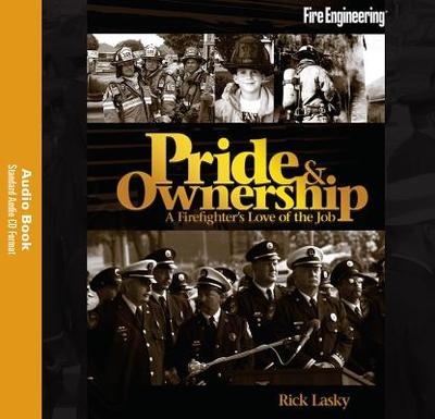 Pride & Ownership Audiobook: A Firefighter's Love of the Job - Lasky, Rick
