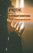 Pride. That Meant Everything