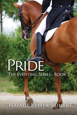 Pride (The Eventing Series: Book Two) - Reinert, Natalie Keller