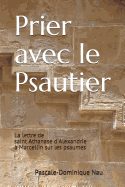 Prier Avec Le Psautier: La Lettre de Saint Athanase d'Alexandrie  Marcellin Sur Les Psaumes