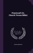 Priestcraft (Or, Church Versus Bible)