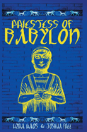 Priestess of Babylon: An Account of Ancient Mesopotamian Religion From a Modern-Day Practitioner