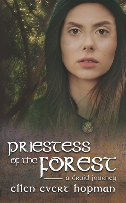 Priestess of the Forest: A Druid Journey - Hopman, Ellen Evert