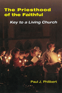 Priesthood of the Faithful: Key to a Living Church