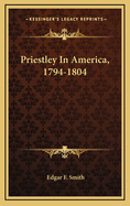 Priestley In America, 1794-1804