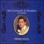 Prima Voce: McCormack & Kreisler in Recital