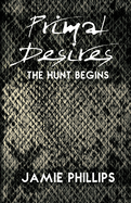 Primal Desires: The Hunt Begins